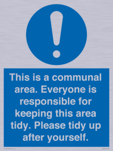 This is a communal area. Everyone is responsible for keeping this area tidy. 